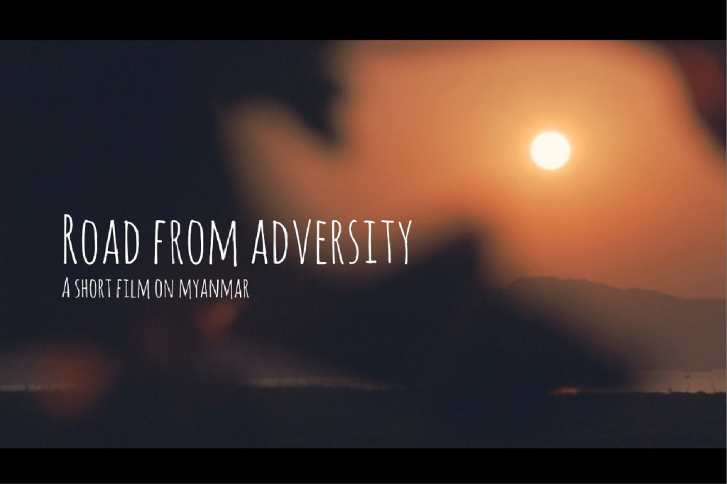 Road From Adversity – A short film on Myanmar